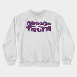 choose truth, science Crewneck Sweatshirt